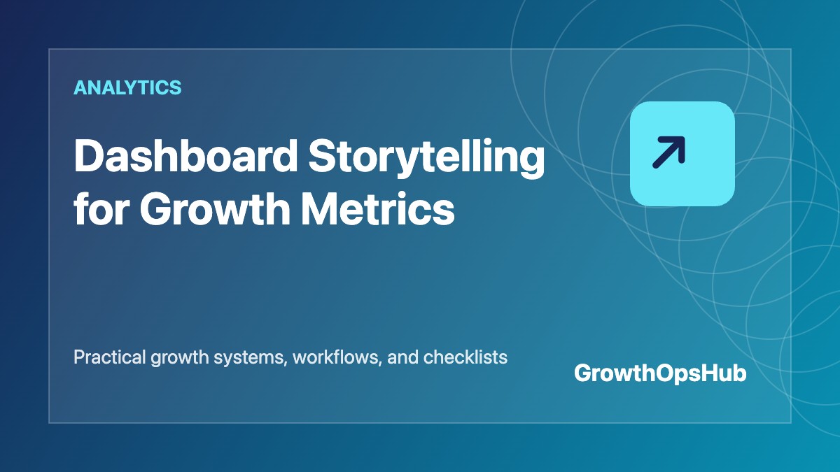Dashboard Storytelling for Growth Metrics featured image